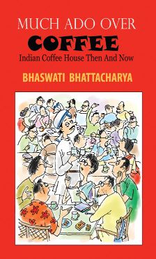 Orient Much Ado Over Coffee - Indian Coffee House Then and Now